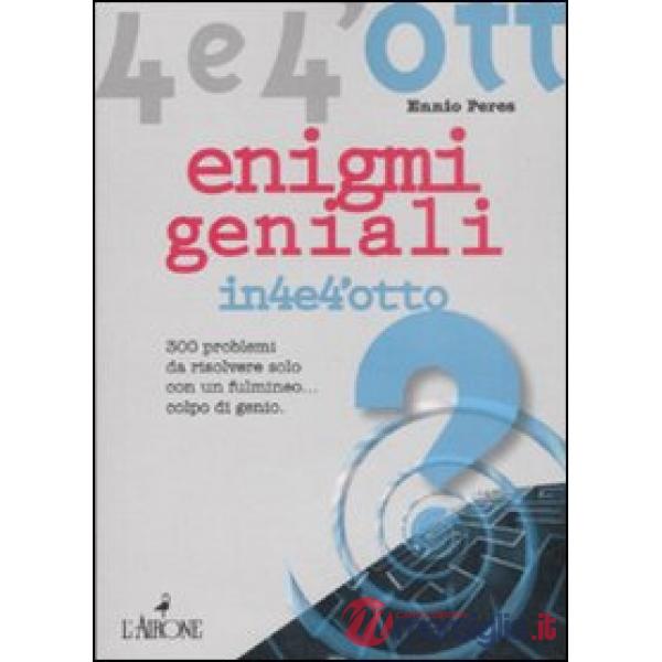 Enigmi geniali. 300 enigmi da risolvere solo con un fulmineo... colpo di genio
