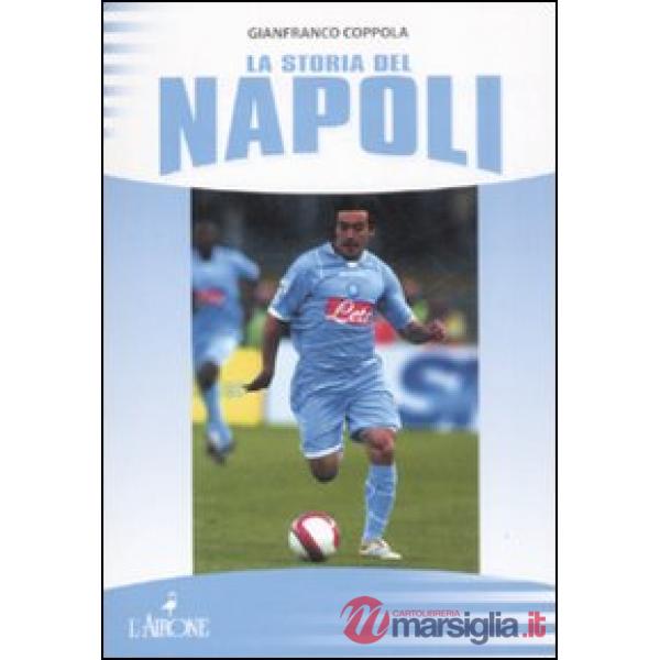 Storia del Napoli. Ediz. illustrata (La)
