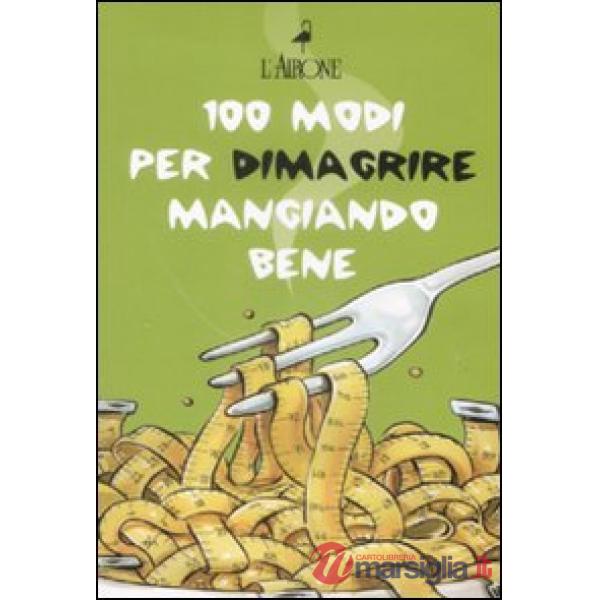 Cento modi per dimagrire mangiando bene. Cofanetto
