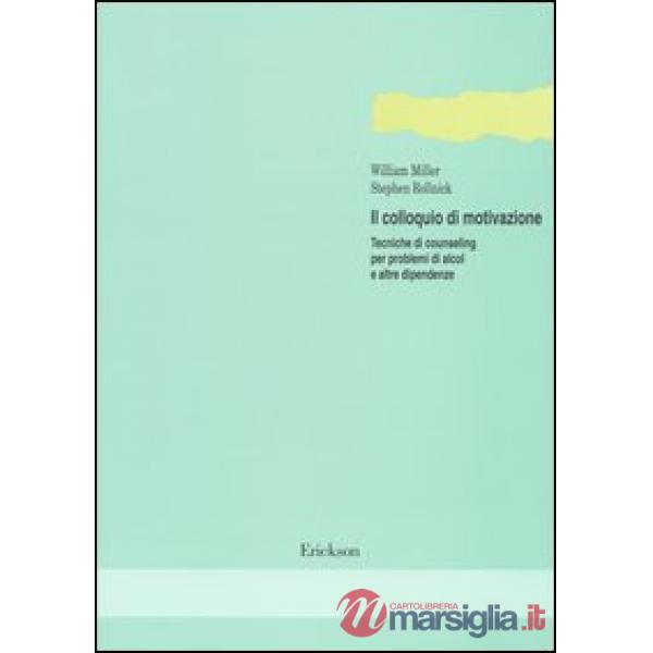 Colloquio di motivazione. Tecniche di counseling per problemi di alcol e altre d