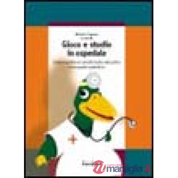 Gioco e studio in ospedale. Creare e gestire un servizio ludico-educativo in un 