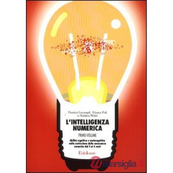 Intelligenza numerica (L'). Vol. 1: Abilità cognitive e metacognitive nella costruzione della conoscenza numerica dai 3 ai 6 ann