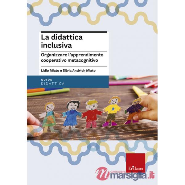 Didattica inclusiva. Organizzare l'apprendimento cooperativo metacognitivo (La)
