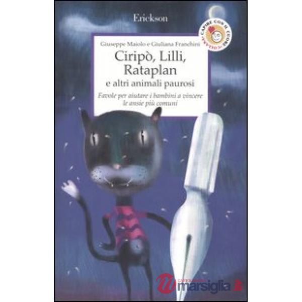 Ciripò, Lilli, Rataplan e altri animali paurosi. Favole per aiutare i bambini a 