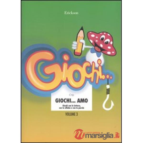 Giochi... amo. Vol. 3: Giochi con le lettere, con le sillabe e con le parole