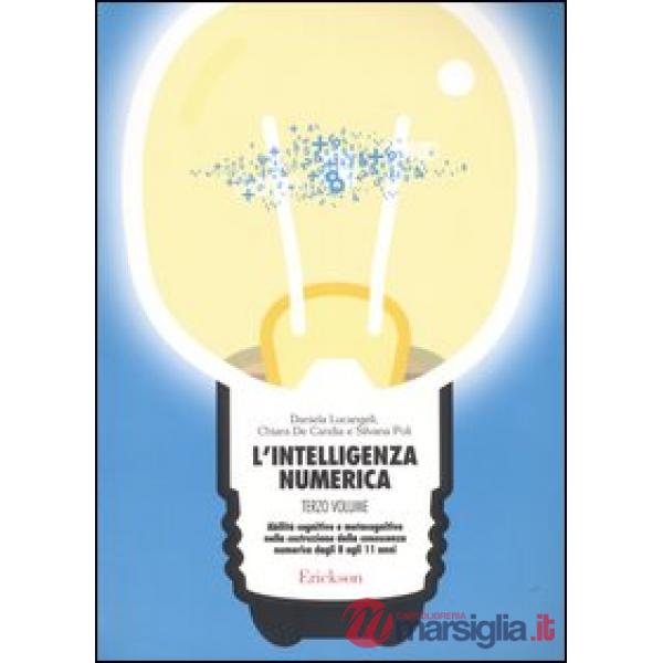 Intelligenza numerica (L'). Vol. 3: Abilità cognitive e metacognitive nella costruzione della conoscenza numerica dagli 8 agli 1