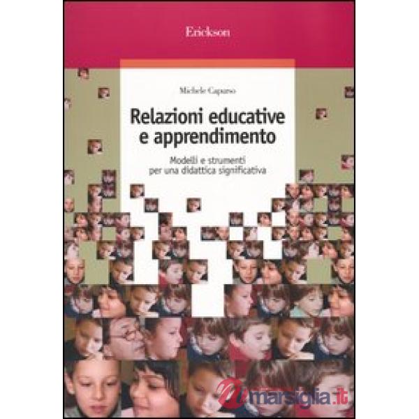 Relazioni educative e apprendimento. Modelli e strumenti per una didattica significativa
