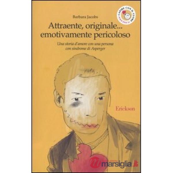 Attraente, originale... emotivamente pericoloso. Una storia d'amore con una persona con sindrome di Asperger