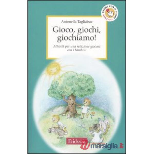 Gioco, giochi, giochiamo! Attività per una relazione giocosa con i bambini