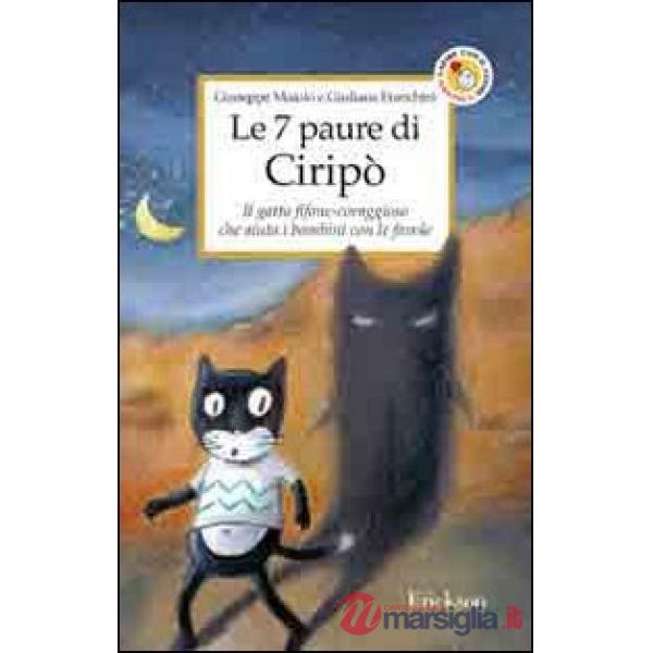 7 paure di Ciripò. Il gatto fifone-coraggioso che aiuta i bambini con le favole 