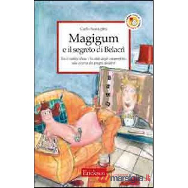 Magigum e il segreto di Belacrì. Tra il reality show e la città degli imperfetti
