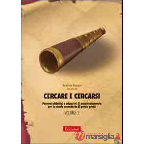 Cercare e cercarsi. Vol. 2: Percorsi didattici e educativi di autorientamento pe