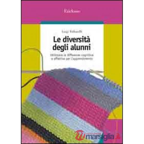 Diversità degli alunni. Utilizzare le differenze cognitive e affettive per l'apprendimento (Le)