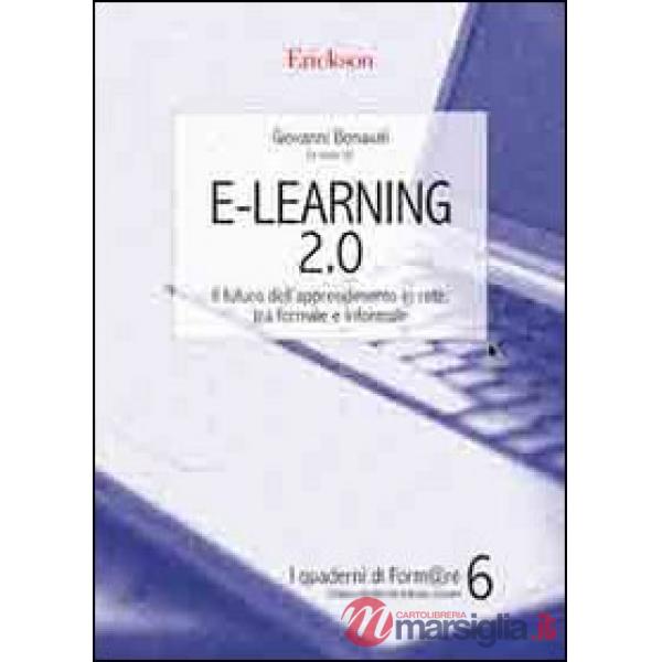 E-Learning 2.0. Il futuro dell'apprendimento in rete, tra formale e informale