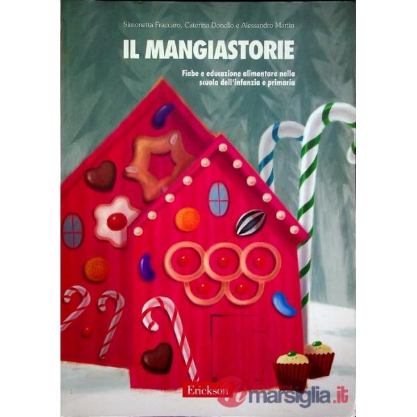 Mangiastorie. Fiabe e educazione alimentare nella scuola dell'infanzia e primaria (Il)