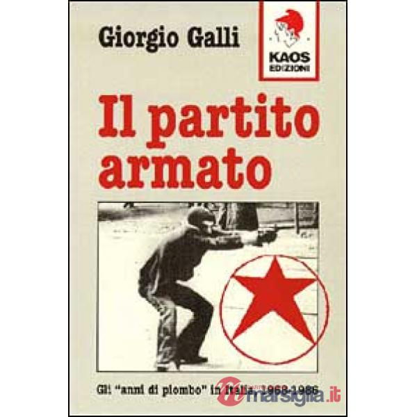 Partito Armato. Gli «Anni di piombo» in Italia (1968-1986) (Il)