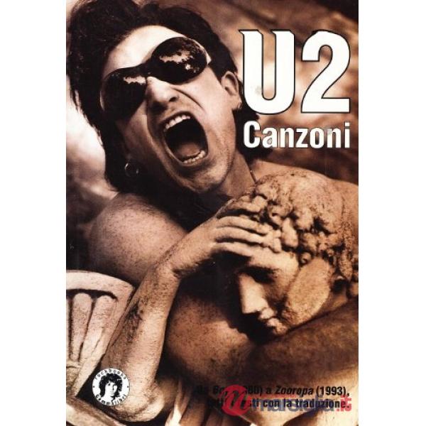 U2. Canzoni da Boy (1980) a Zooropa (1993). Tutti i testi con la traduzione