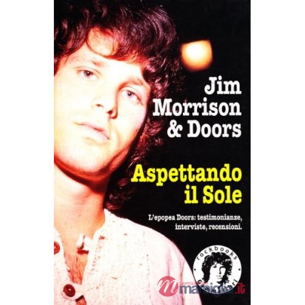 Jim Morrison & Doors. Aspettando il sole