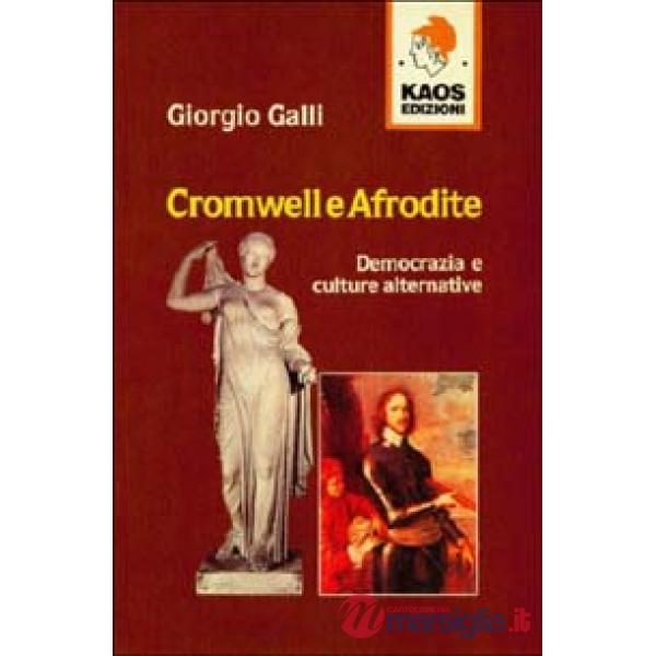 Cromwell e Afrodite. Democrazia e culture alternative