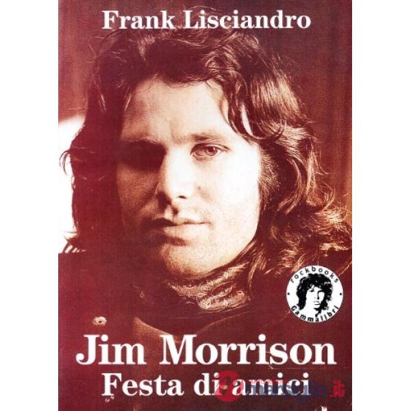 Jim Morrison. Festa di amici