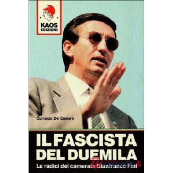 Fascista del Duemila. Le radici del camerata Gianfranco Fini (Il)