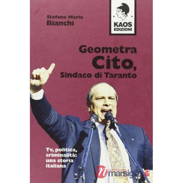 Geometra Cito, sindaco di Taranto. Tv, politica, criminalità: una storia italiana
