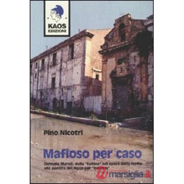 Mafioso per caso. Carmelo Mutoli: dalla «fuitina» nel cuore della mafia alla perdita del figlio per «infamia»