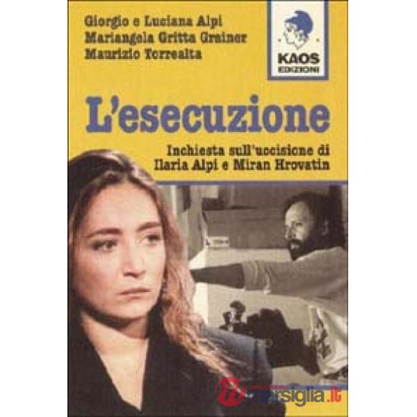 Esecuzione. Inchiesta sull'uccisione di Ilaria Alpi e Miran Hrovatin (L')