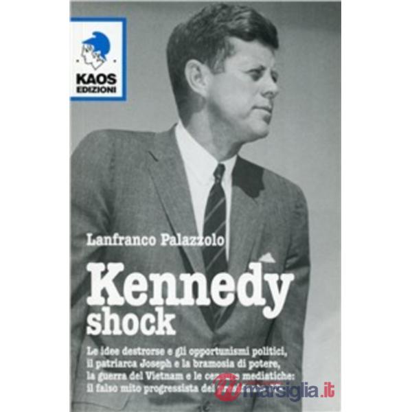 Kennedy shock. L'anima nera del presidente JFK