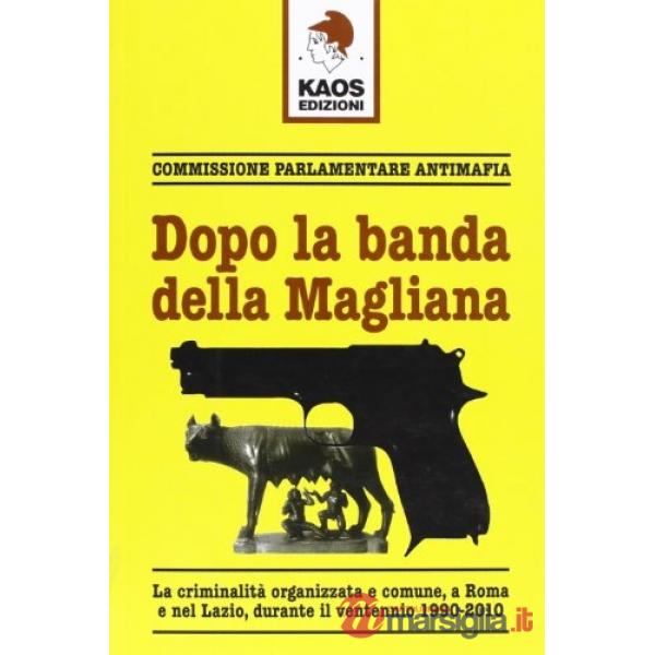 Dopo la banda della Magliana. La criminalità organizzata e comune, a Roma e nel Lazio, all'inizio del Duemila