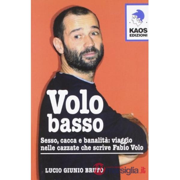 Volo basso. Sesso, spinelli e banalità: viaggio nelle cazzate che scrive Fabio Volo