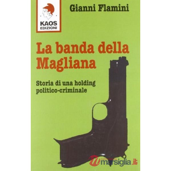 Banda della Magliana. Storia di una holding politico-criminale (La)