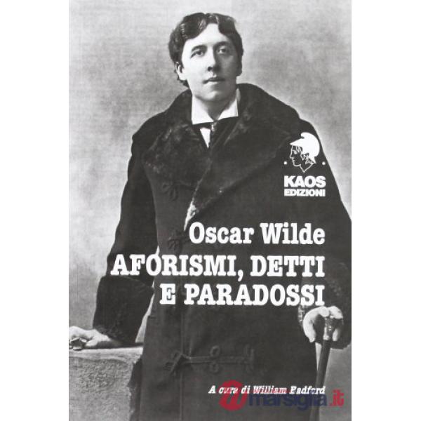 Oscar Wilde. Aforismi, detti e paradossi