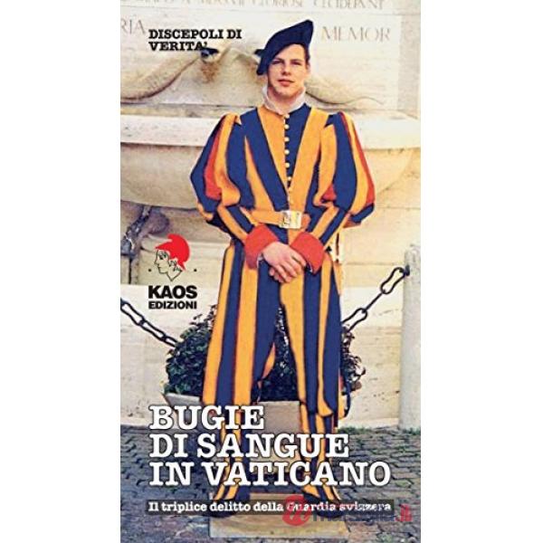 Bugie di sangue in Vaticano. Il triplice delitto della guardia svizzera