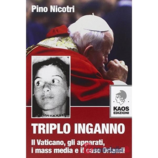 Triplo inganno. Il Vaticano, gli apparati, i mass media e il caso Orlandi