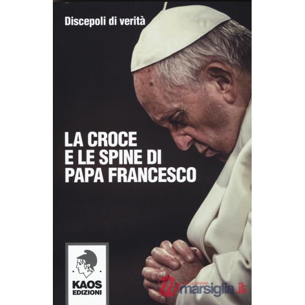 Croce e le spine di papa Francesco (La)