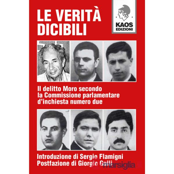 Verità dicibili. Il delitto Moro secondo la Commissione parlamentare d'inchiesta numero due (Le)