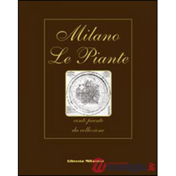 Milano. Le piante. Venti piante da collezione. Ediz. italiana, inglese, francese e tedesca