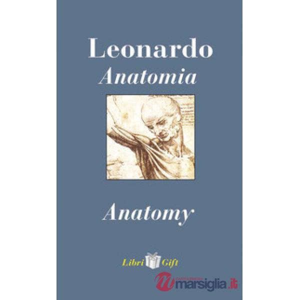 Leonardo. Anatomia-Anatomy. Ediz. italiana e inglese
