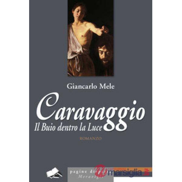 Caravaggio. Il buio dentro la luce