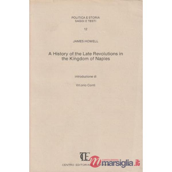 History of the late revolutions in the kingdom of Naples (rist. anast. 1679) (A)