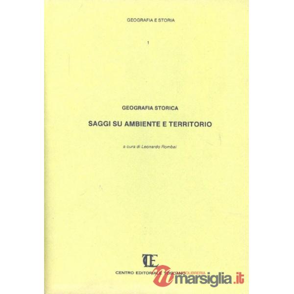 Geografia storica. Saggi su ambiente e territorio