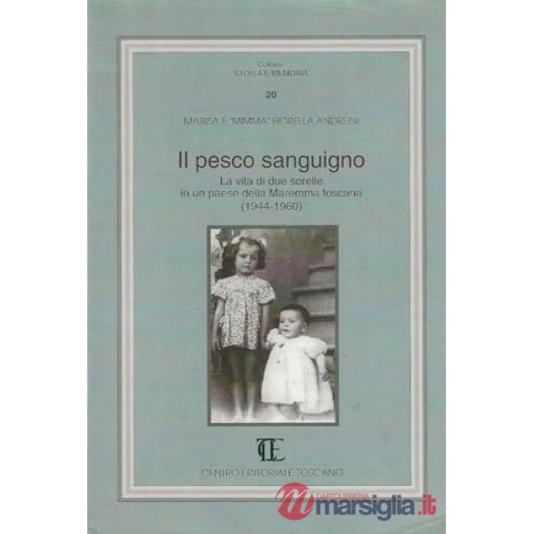 Pesco sanguigno. La vita di due sorelle in un paese della Maremma toscana (1944-1960) (Il)