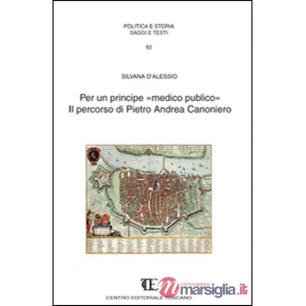 Per un principe «medico pubblico». Il percorso di Pietro Andrea Canoniero