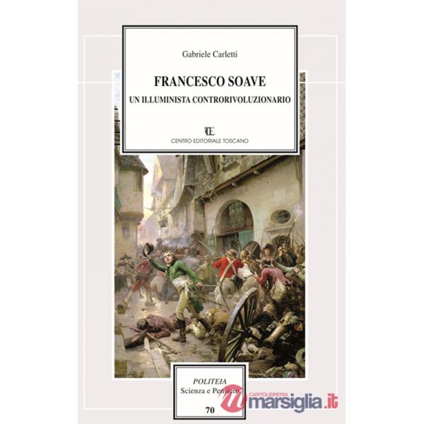 Francesco Soave. Un illuminista controrivoluzionario