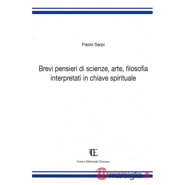 Brevi pensieri di scienze, arte, filosofia interpretati in chiave spirituale