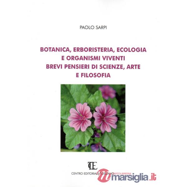 Botanica, erboristeria, ecologia e organismi viventi. Brevi pensieri di scienze, arte e filosofia