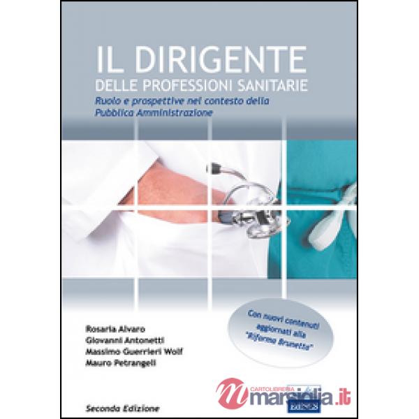 Dirigente delle professioni sanitarie. Ruolo e prospettive nel contesto della pubblica amministrazione (Il)