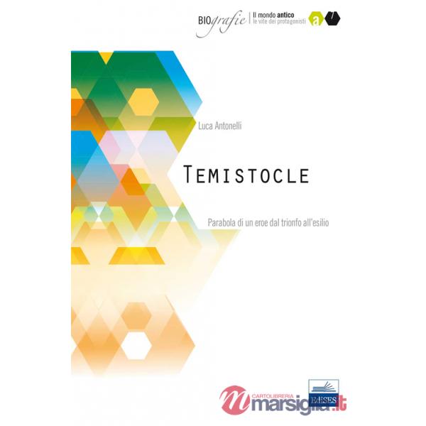 Temistocle. Parabola di un eroe dal trionfo all'esilio
