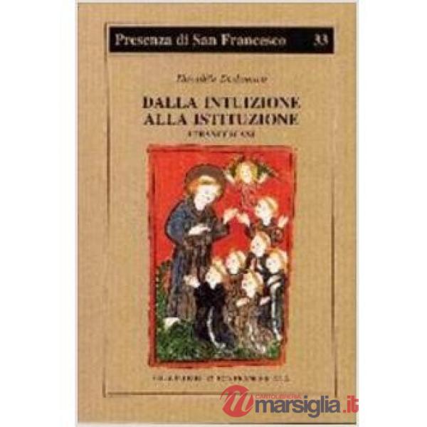 Dalla intuizione alla istituzione. I francescani